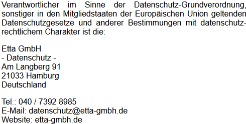 Name und Anschrift des für die Verarbeitung Verantwortlichen: Etta GmbH - Datenschutzbeauftragter